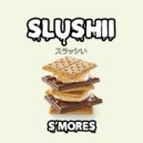 Slushii - S'mores