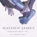 Hayden James - Something About You (Cut Snake Edit)