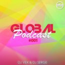 DJ VeX & DJ Serge - GLOBAL PODCAST #001 (Digital Promo)