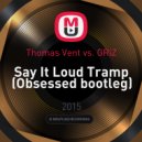 Thomas Vent vs. GRiZ - Say It Loud Tramp (Obsessed bootleg)