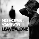 No Hopes & Yam Nor - Leave Alone (Original mix)