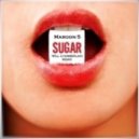 Maroon 5 - Sugar (Will Chamberlain Remix)