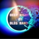 Dj Oleg Bars - Deep Night