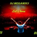 Dj Megamiks - Let's Burn