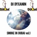 DJ DYXANIN - SMOKE IN DUBAI vol.1 (BOOKING +7 (905) 4-5555-91)