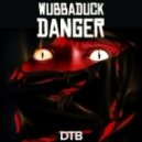 Wubbaduck - Danger