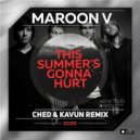 Maroon 5 - This Summers Gonna Hurt (Ched & Kavun Remix)