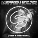 Oliver Heldens & Shaun Frank ft. Delaney Jane - Shades Of Grey (Feels & Vibes Remix) (Feels & Vibes Remix)