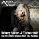 Britney Spears & Turbotronic - One Two Three Invader ( Andy Vibe MashUp)