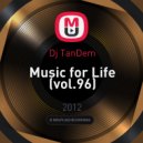 Dj TanDem - Music for Life (vol.96)