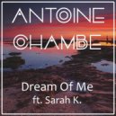 Antoine Chambe Ft. Sarah K - Dream of Me (Original Mix) (Ft. Sarah K.)