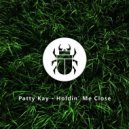 Patty Kay - Holdin Me Close (Original Mix)
