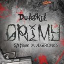 Dubskie & SKYrise & Algeronics - Grimy (Original mix)