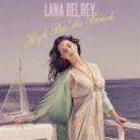 Lana Del Rey - High By The Beach (Blake Jarrell Remix)