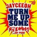 Jayceeoh ft. Redman & Jay Psar - Turn Me Up Some