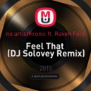 Kronic ft. Raven Felix - Feel That