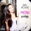 Kiki Rowe - Work (feat. P. Reign)