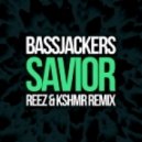 Bassjackers - Savior (Reez & KSHMR Remix) (Reez & KSHMR Remix)
