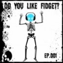 Complextor - Do You Like Fidget? (Episode 001)