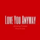 Jeremy Foster - Love You Anyway (Prod. K Dot)