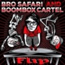 Bro Safari & Boombox Cartel - Flip