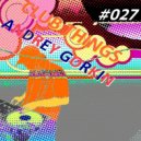 DJ Angrey Gorkin - Club Things #027