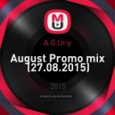 A.G.Uriy - August Promo mix (27.08.2015)