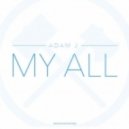 Adam J - My All (Original mix)