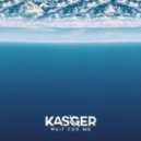 Kasger - Wait For Me