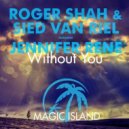 Roger Shah & Sied van Riel feat. Jennifer Rene - Without You (Zetandel Chill Out Mix)
