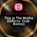 Bsod feat. Casamena - This Is The Mutha (DjRicco Club Remix)