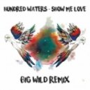 Hundred Waters - Show Me Love