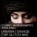 Cosmo,Skorobogatiy vs. Bass King - Urbania Savage