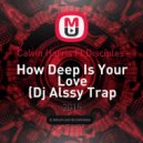 Calvin Harris ft. Disciples - How Deep Is Your Love (Dj Alssy Trap Remix)