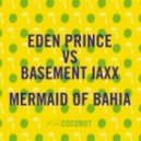Eden Prince & Basement Jaxx - Mermaid of Bahia