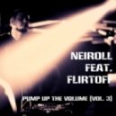 Neiroll feat. Flirtoff - Pump Up The Volume (Vol. 3)