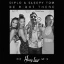 Diplo & Sleepy Tom - Be Right There