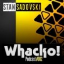 Stan Sadovski - Whacko! Podcast #002 ()