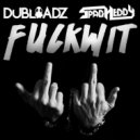 Dubloadz & Spag Heddy - Fuckwit