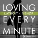 Latroit & Bishop - Loving Every Minute