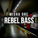 Misha Dre - Rebel Bass Mix ()