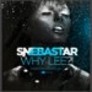 SNEBASTAR - Why Lee?!