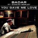 Badar Feat. Duncan Morley - You Gave Me Love (StoneBridge & Luv Gunz Club Mix)