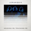 LeMarquis - Holding Me, Touching Me (Original mix)