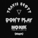 Travi$ Scott & The 1975 & Big Sean - Don\'t Play (Noxik Remix)