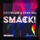 Grotesque & Evan Tell - Smack! (Original mix)