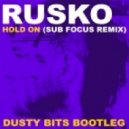 Rusko & Sub Focus - Hold On (Dusty Bits Bootleg)