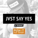 JVST SAY YES - Push It