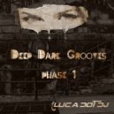 Luca Dot Dj - Deep Dark Grooves Phase 1 ()