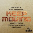 Solidstice, Soul Vibration - Keep Moving (Portofino Sunrise Club Mix)
